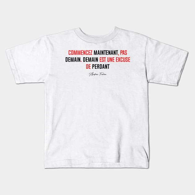 Commencer MAINTENANT, pas DEMAIN... (Simple) | Version Rouge Kids T-Shirt by Kinitro